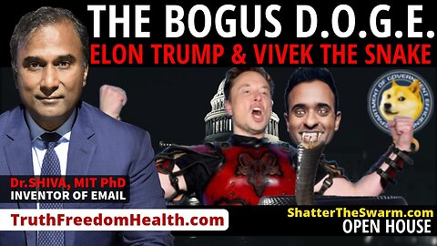 Dr.SHIVA™ LIVE: The BOGUS D.O.G.E. Elon Trump & Vivek The Snake