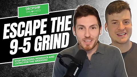 Stop Dreading Mondays and Living For The Weekend (Dropship Unlocked Podcast Episode 20)