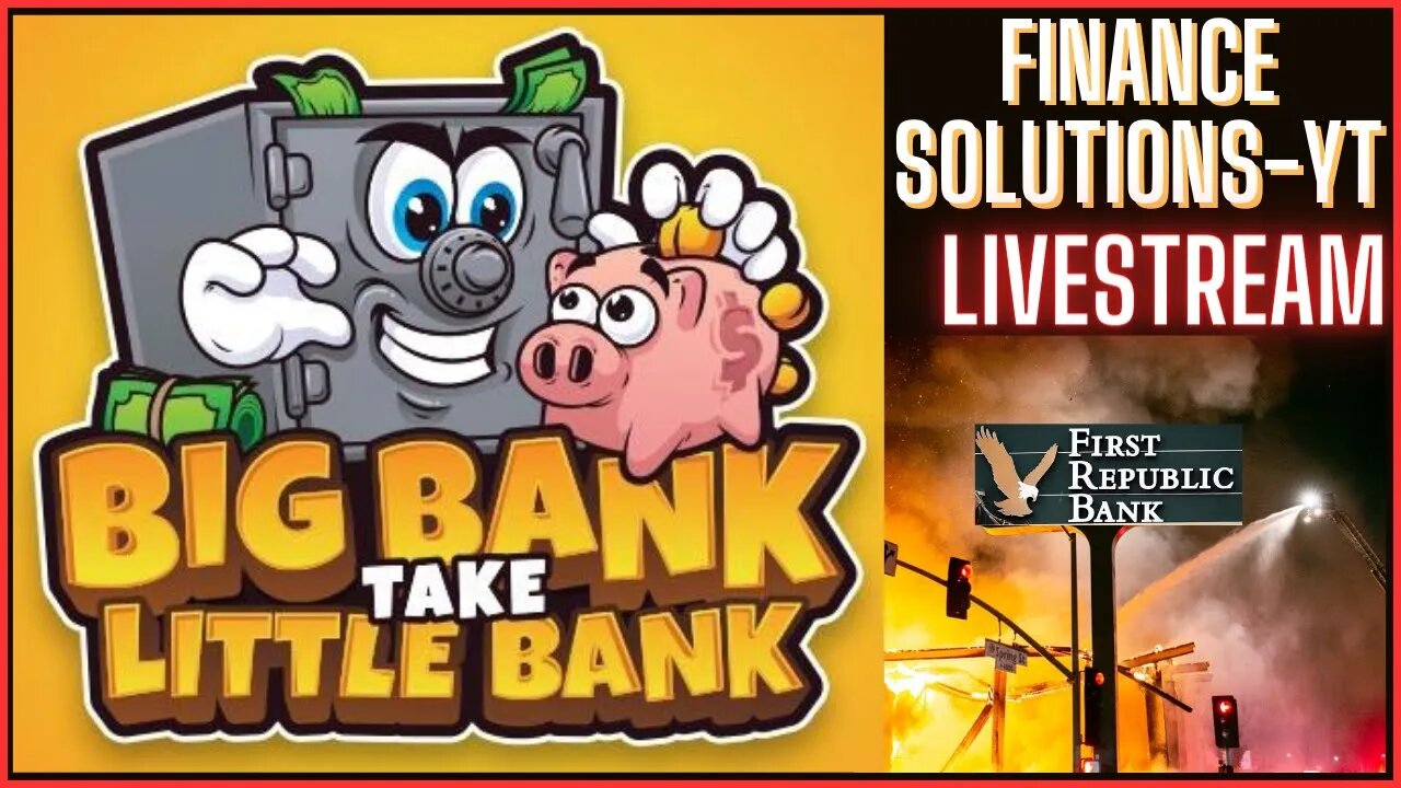 BIG BANK TAKE LIL' BANK LITERALLY FIRST REBUBLIC SEIZED!! FINANCE SOLUTIONS [LIVE]