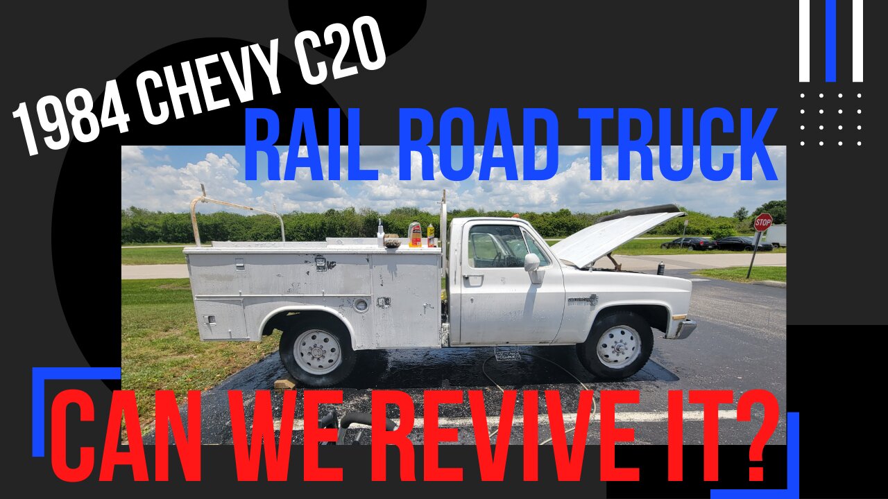 1984 Chevy C20 RailRoad Truck Revival Part 1