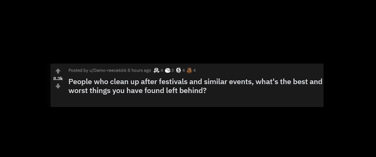 Whats the best and the worst thing you found at festival while cleaning up? r/askreddit