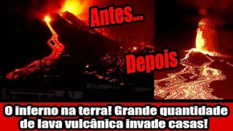 O inferno na terra! Grande quantidade de lava vulcânica invade casas