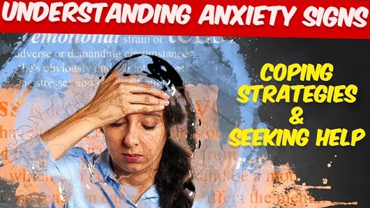 Understanding Anxiety - Signs, Coping Strategies, and Seeking Help