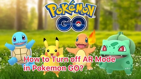 How to Turn off AR Mode in Pokemon GO?