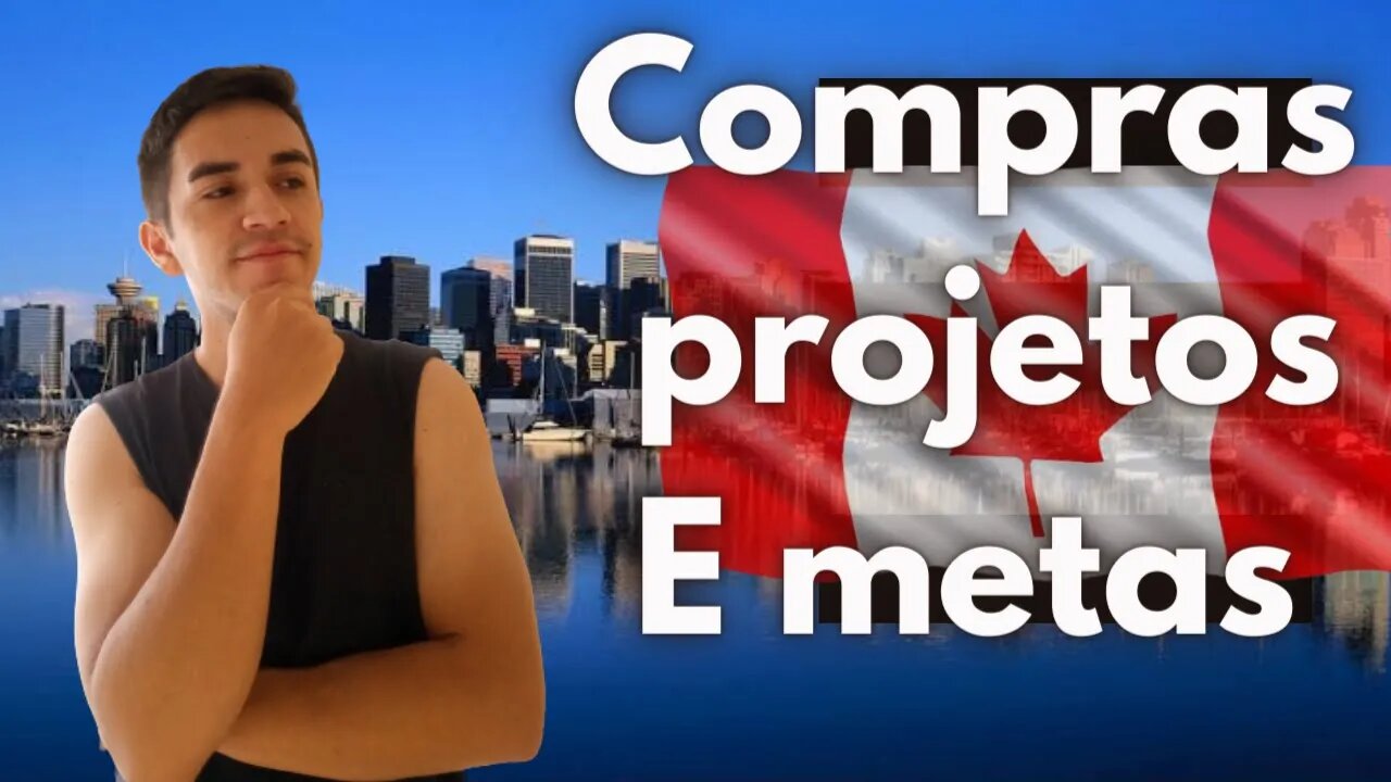 🛒compras projeto metas para ir para o canada✈️