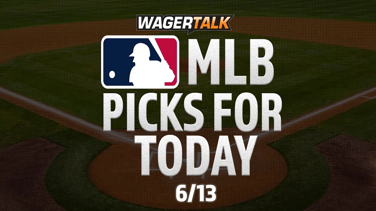 MLB Predictions & Picks Today | Expert Baseball Betting Advice and Tips | First Pitch June 13