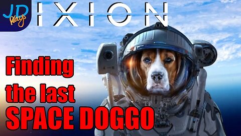 Finding the Last Space Doggo 🚀 IXION Ep13 🚀 - New Player Guide, Tutorial, Walkthrough