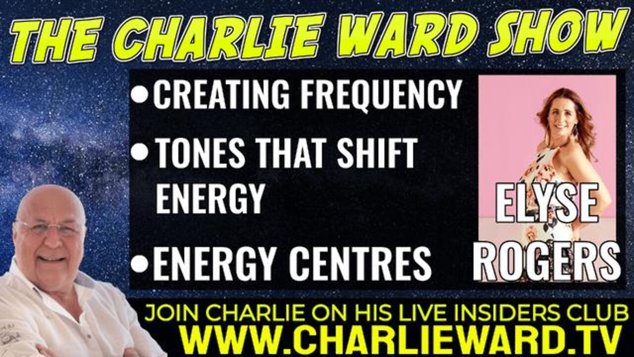 CREATING FREQUENCY, TONES THAT SHIFT ENERGY WITH ELYSE ROGERS AND CHARLIE WARD - TRUMP NEWS