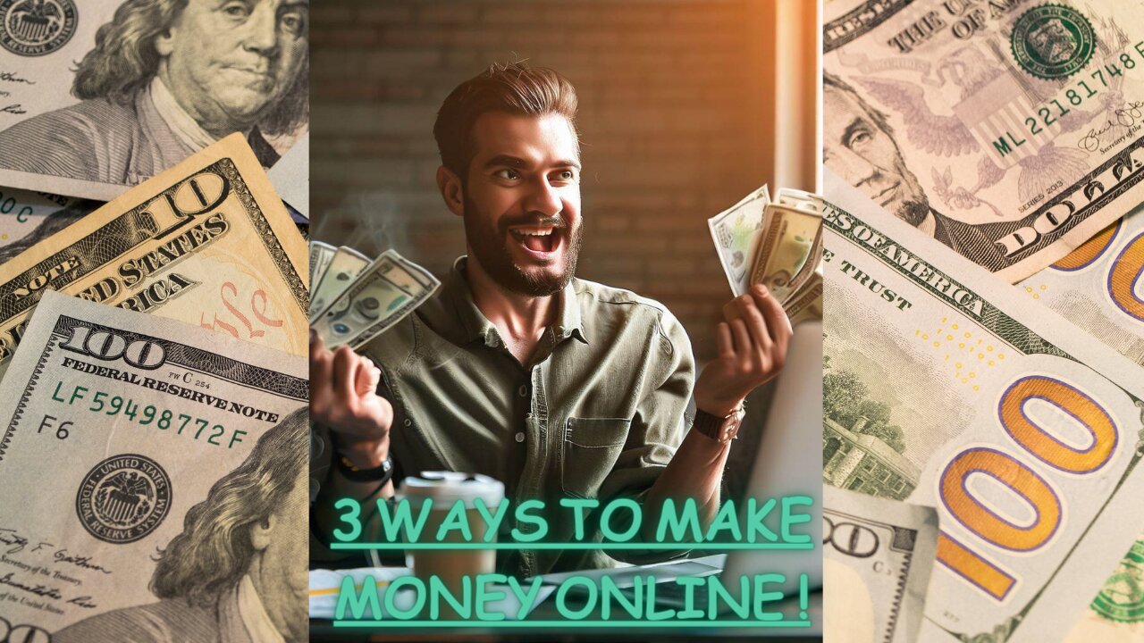 3 WAYS TO MAKE MONEY ONLINE FROM HOME!