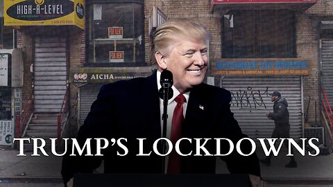 Trump’s Lockdowns