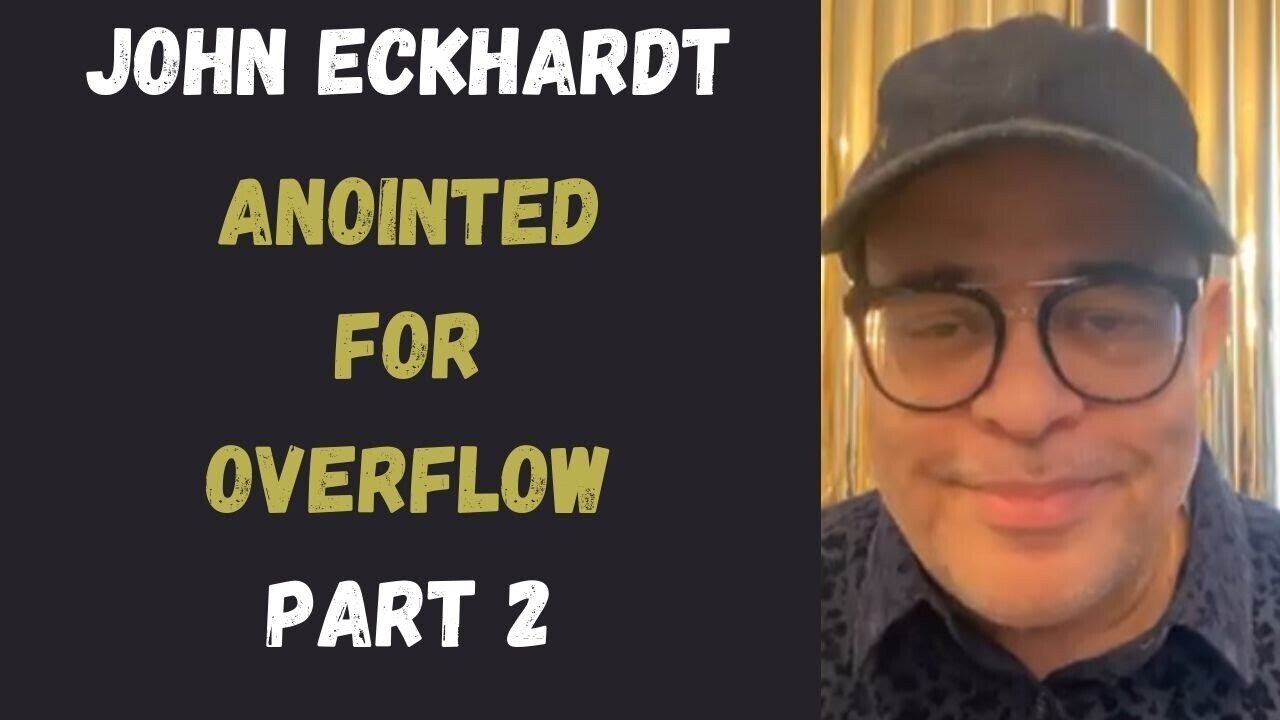 John Eckhardt-Anointed For Overflow, Part 2(February14,2021)