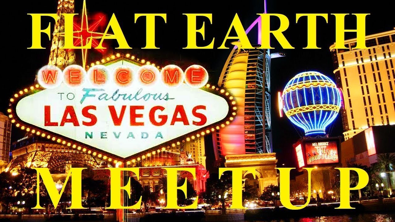 [archive] Flat Earth Meetup Las Vegas - July 20 & 27, 2017 ✅