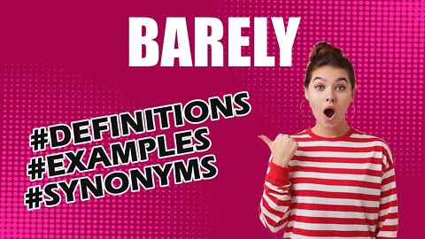 Definition and meaning of the word "barely"