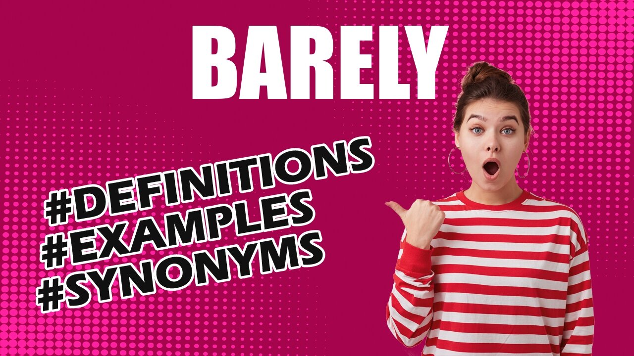 Definition and meaning of the word "barely"