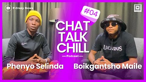 CHAT TALK CHILL WITH PHENYO SELINDA EP 4