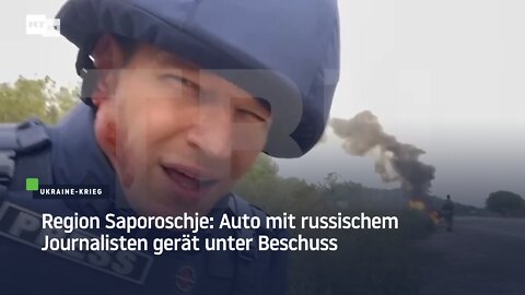 Region Saporoschje: Auto mit russischem Journalisten gerät unter Beschuss
