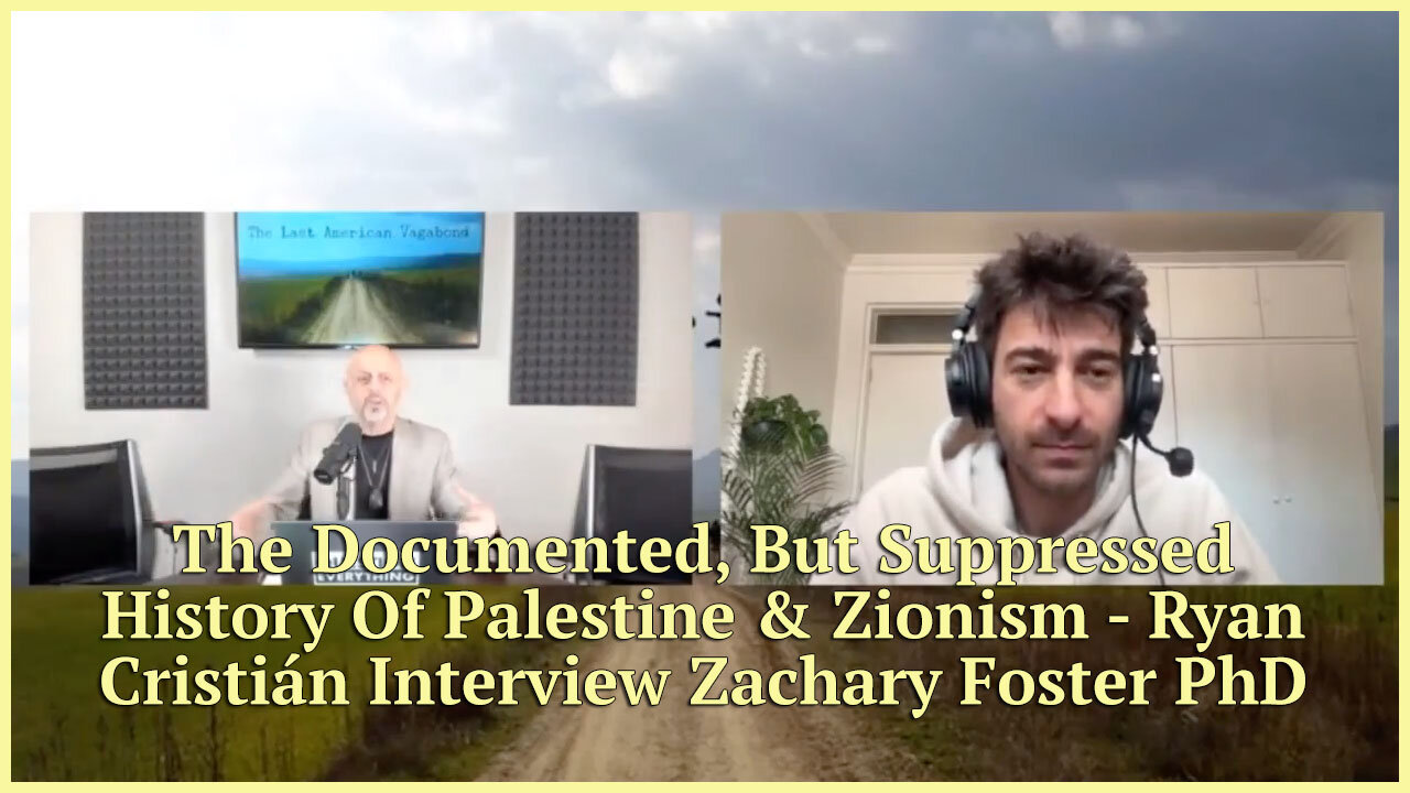 Documented, But Suppressed History Of Palestine & Zionism - Zachary Foster PhD