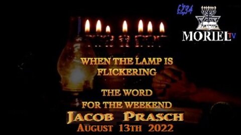 8/13/2022__When The Lamp is Flickering - Word For The Weekend - Jacob Prasch