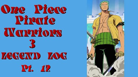 One Piece: Pirate Warriors 3 - Legend Log Pt. 12