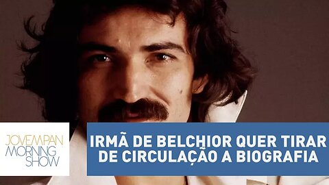 Irmã de Belchior quer tirar de circulação a biografia do cantor