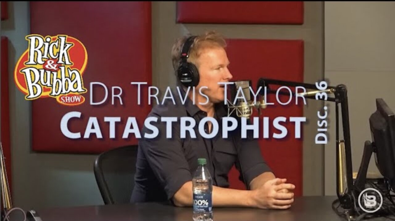 Dr Travis Taylor ~ Catastrophist