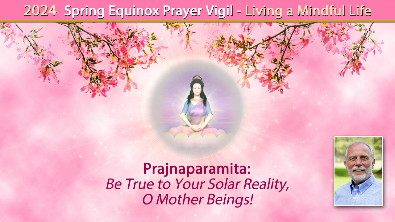 Prajnaparamita: Be True to Your Solar Reality, O Mother Beings!