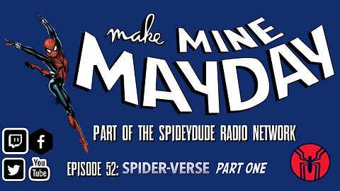 Make Mine Mayday Episode 52: Spider-Verse Part 1