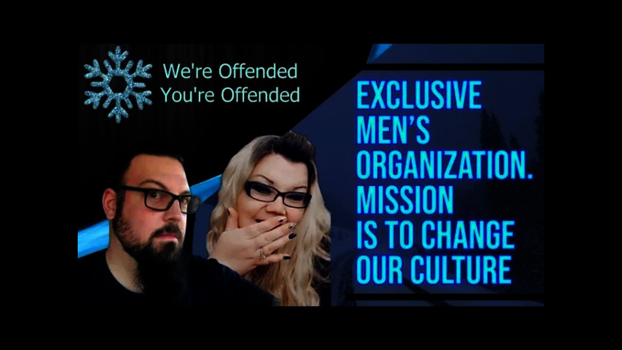 Ep#66 Exclusive mens organization | We’re Offended You’re Offended PodCast