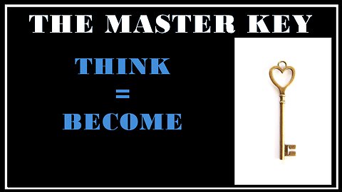 Esoterica: What You Think IS What You Become -The Master Key System