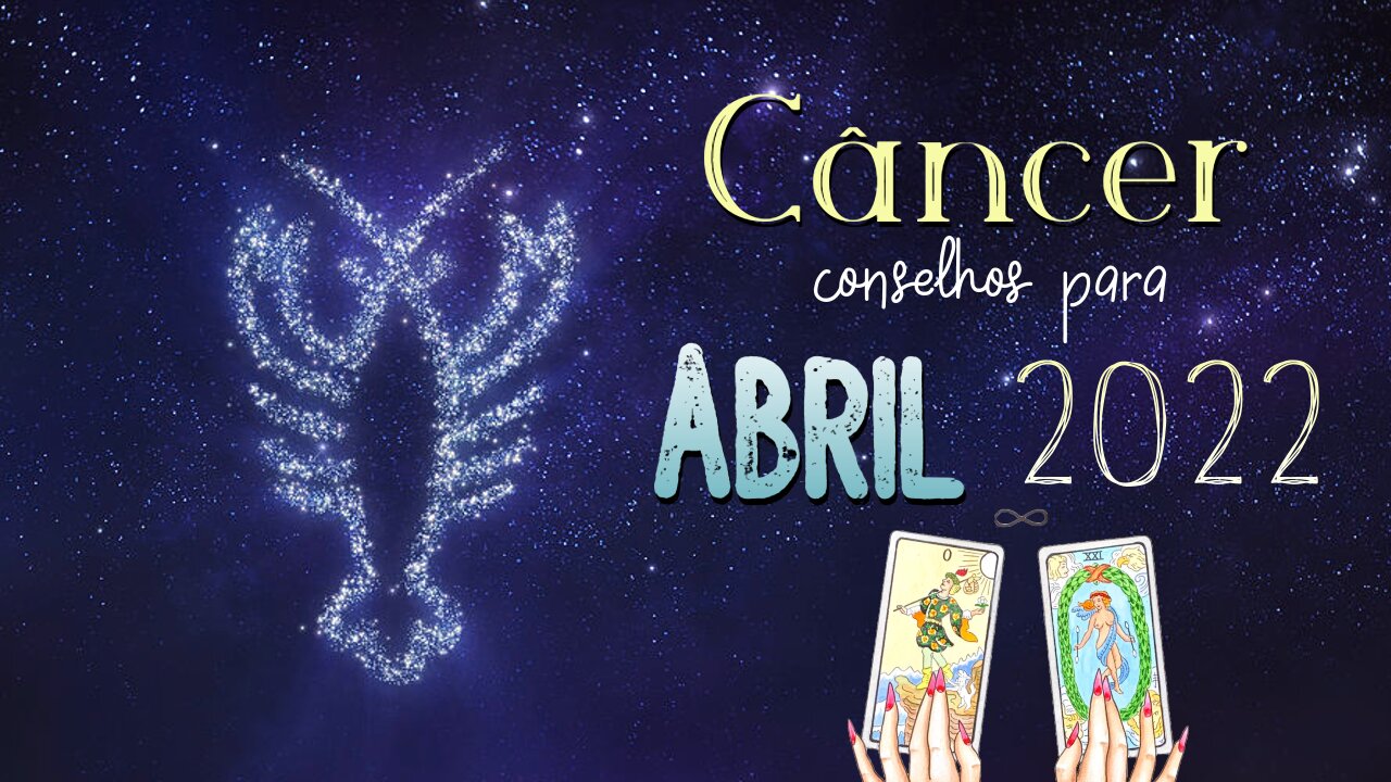 ♋ Conselhos para o signo de Câncer [Abril 2022] ♋