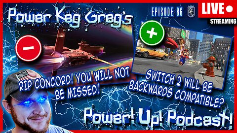 RIP Concord, You Will NOT Be Missed! Switch 2 Backwards Compatible? | Power!Up!Podcast! Ep: 86