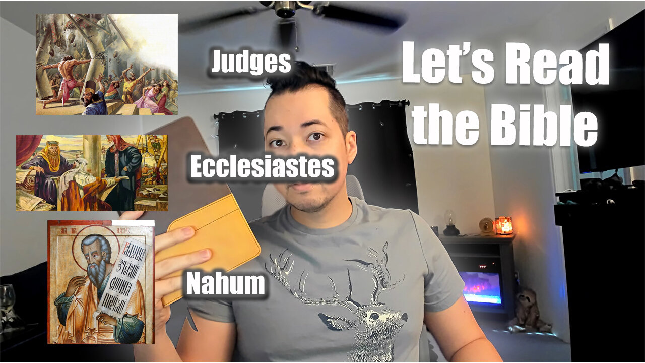 Day 217 of Let's Read the Bible - Judges 6, Ecclesiastes 8, Nahum 2
