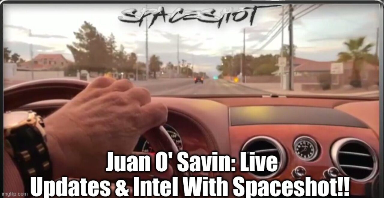 Juan O' Savin: Live Updates & Intel With Spaceshot!!