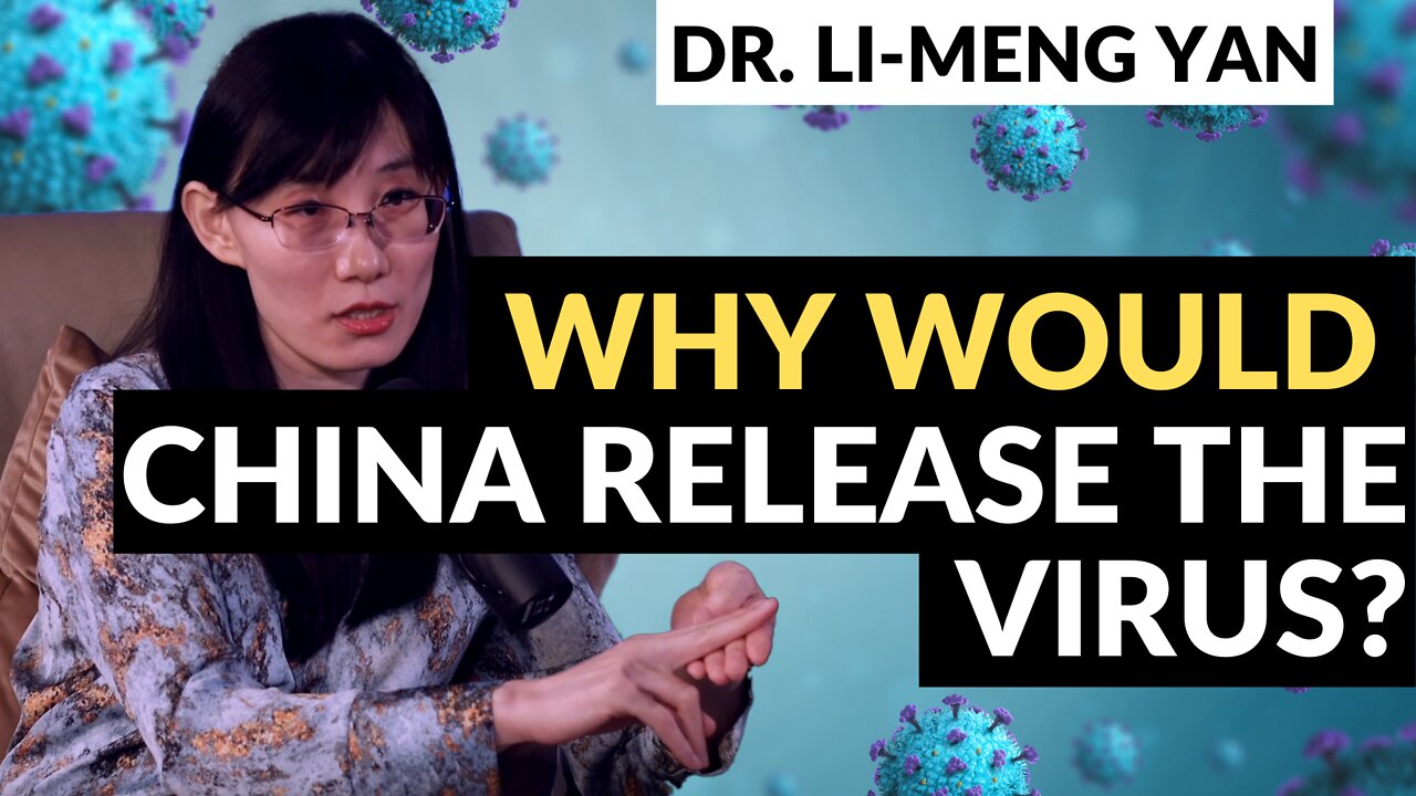 Why would China release the virus? Chinese Virologist Dr. Li-Meng Yan talks about her findings