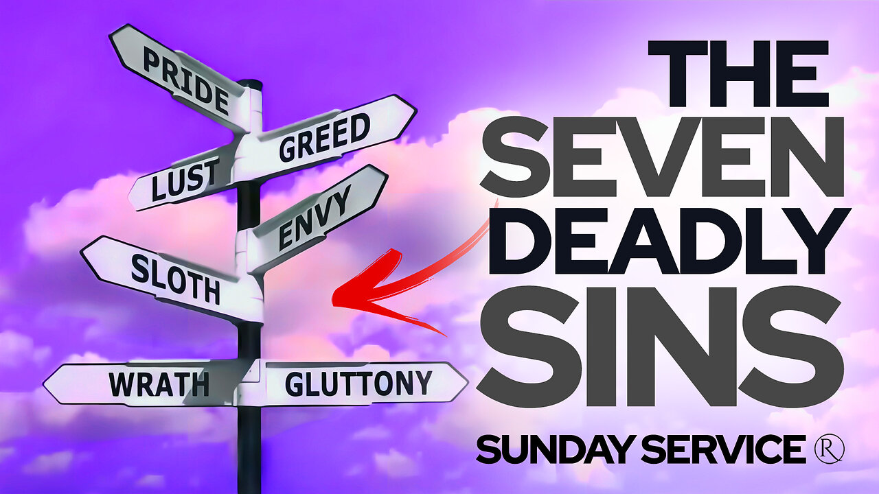 The Seven Deadly Sins • Sunday Service