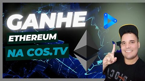 GANHE ETHEREUM NA COS.TV