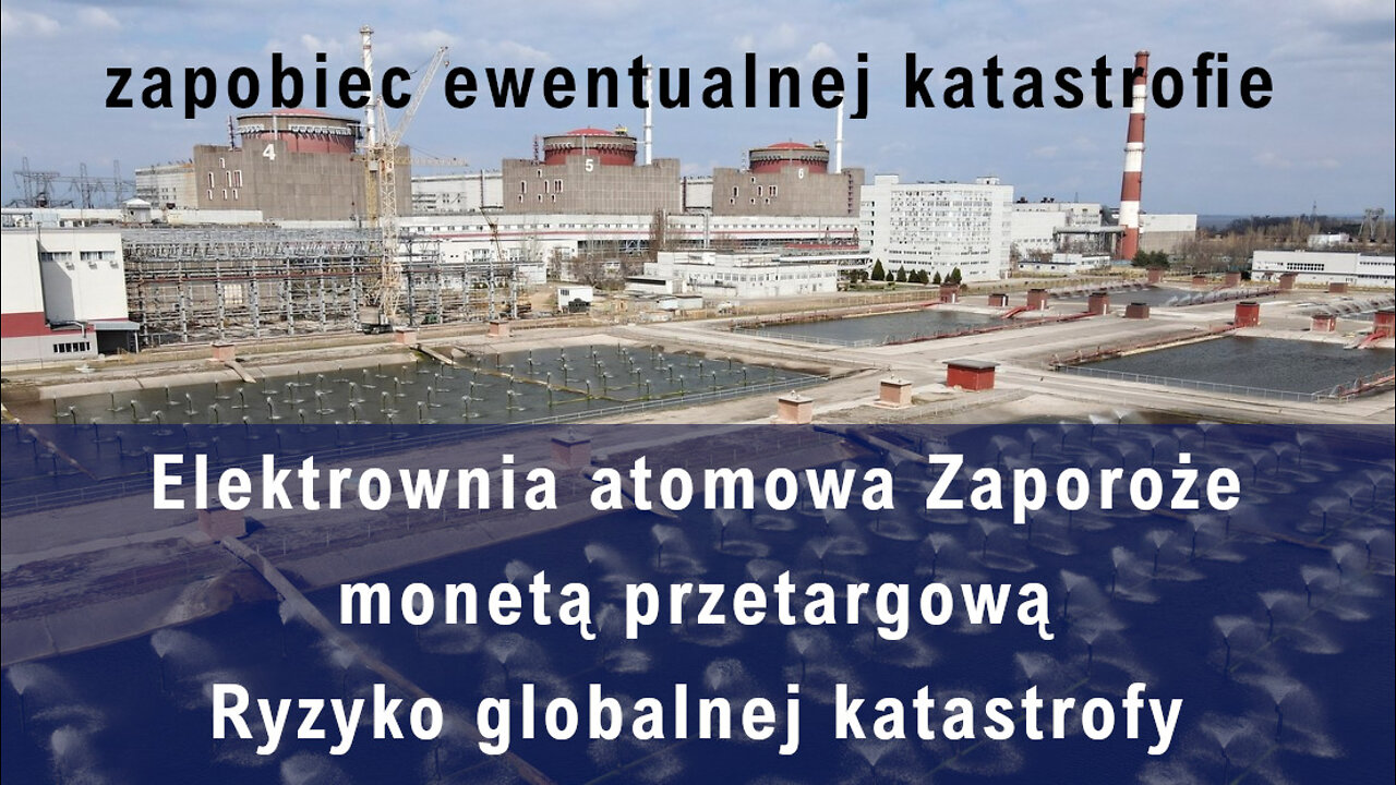 Elektrownia atomowa Zaporoże monetą przetargową - Ryzyko globalnej katastrofy nuklearnej