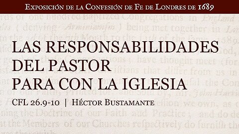 Las responsabilidades del pastor para con la iglesia - Héctor Bustamante