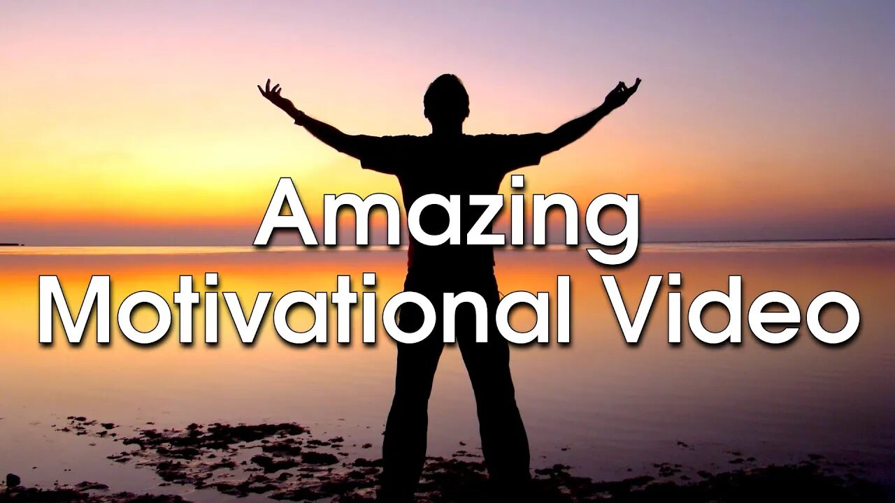 AMAZING MOTIVATIONAL VIDEO