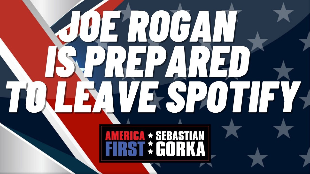 Joe Rogan is Prepared to Leave Spotify. Sebastian Gorka on AMERICA First