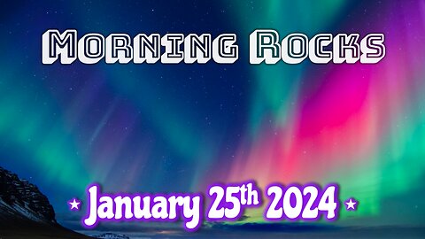 🌌 Morning Rocks - 1.25.24