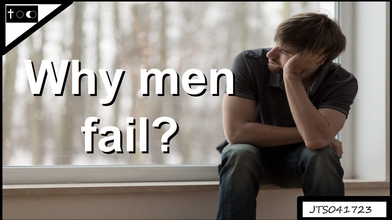 Why men fail - JTS04172023