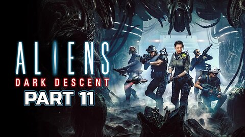 Aliens Dark Descent - Part 11 [First Playthrough - Normal - PS5]