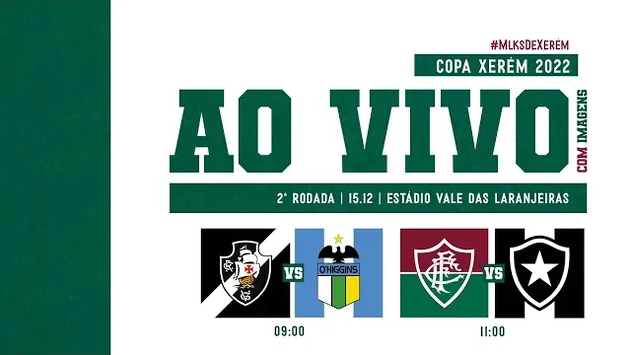 AO VIVO COM IMAGENS - COPA XERÉM SUB-20 - 2ª RODADA - VASCO X O'HIGGINS I FLUMINENSE X BOTAFOGO