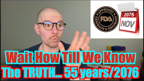 FDA Wants 55 Years Before Full Disclosure Of Pfizer Vaccine Licensure/Compound and Data