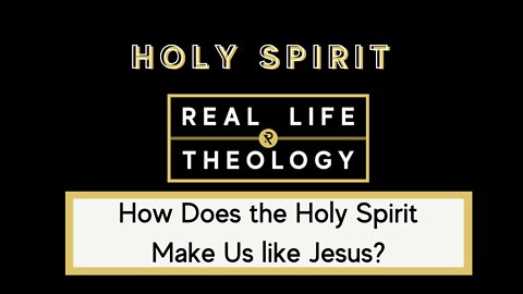 Real Life Theology: Holy Spirit Question #4