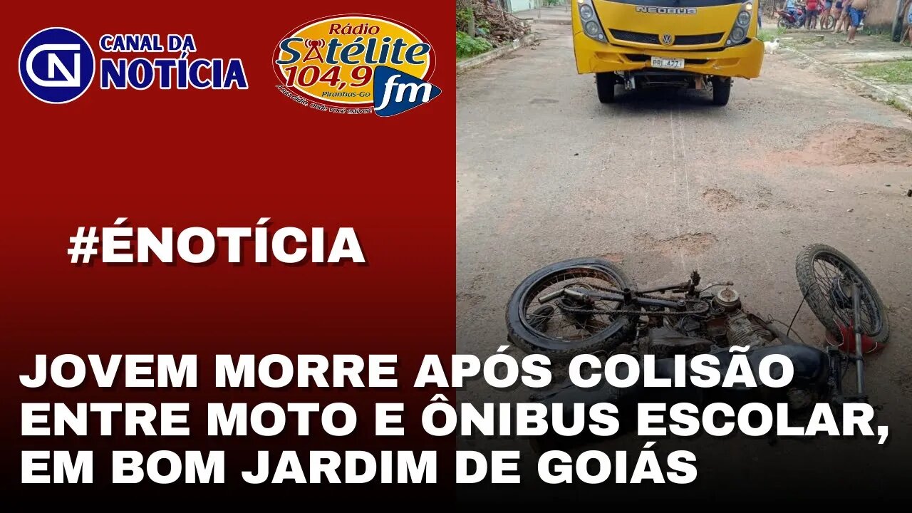 JOVEM MORRE APÓS COLISÃO ENTRE MOTO E ÔNIBUS ESCOLAR, EM BOM JARDIM DE GOIÁS