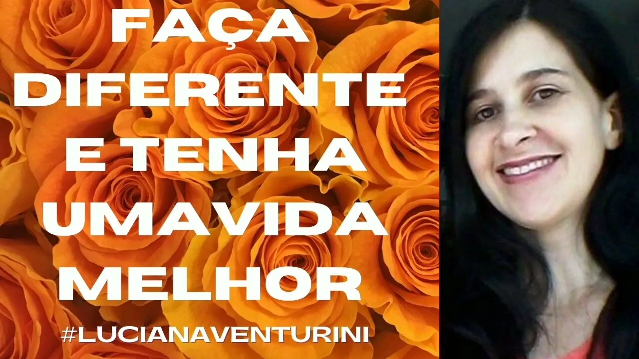 Faça diferente e tenha uma vida melhor #lucianaventurini #ViverMelhor #enriquecimento