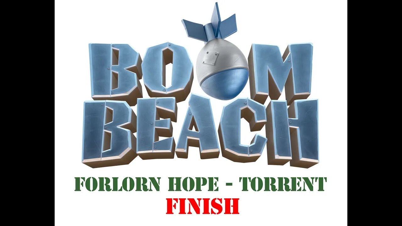 Boom Beach - Operation Forlorn Hope - Torrent - Finish