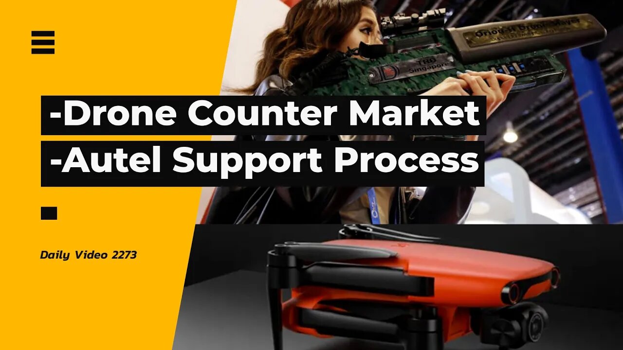 Lucrative Counter Drone Industry, Autel Robotics Care Support Message Update